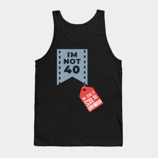 I´m not 40 Tank Top